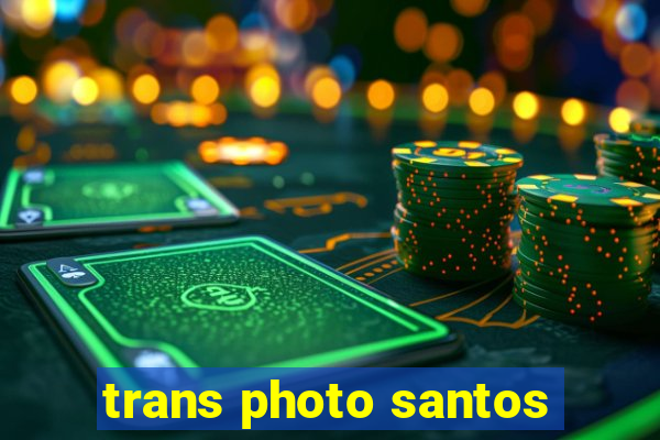 trans photo santos